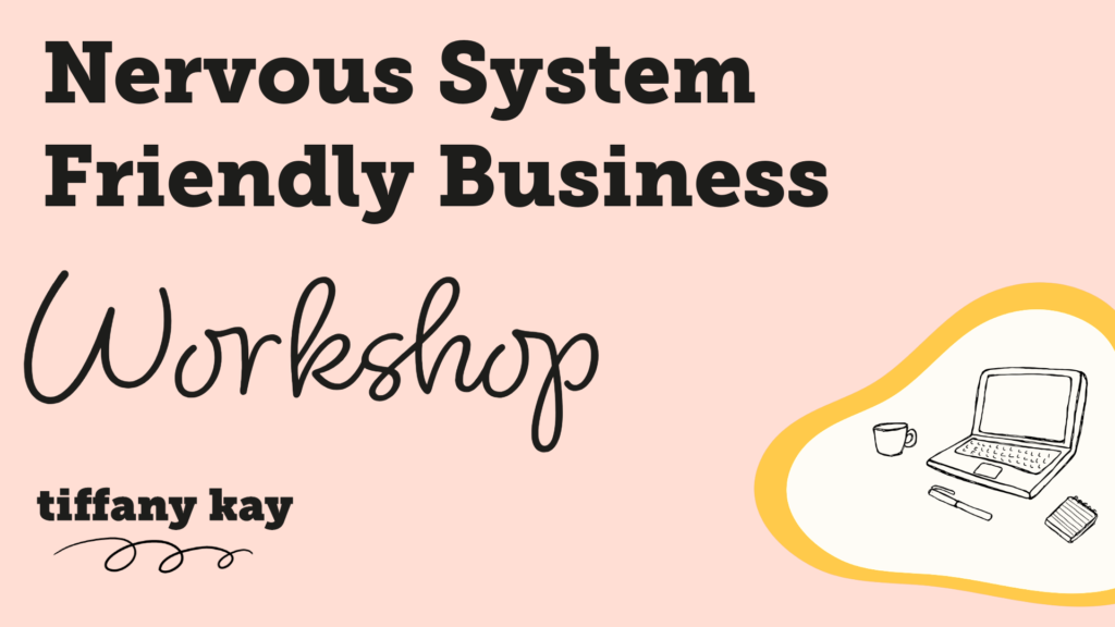 Pink box reads "nervous system friendly business workshop" and shows the tiffanykay logo and a sketch of a computer